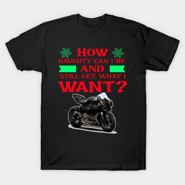 Motorcycle Sport Bike Naughty List Want Biker T-Shirt by Antzyzzz